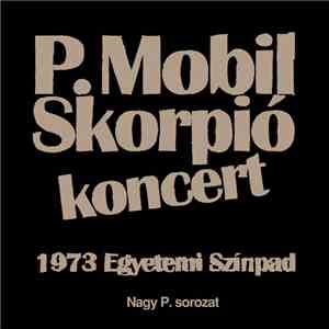 P. Mobil / Skorpió - Koncert 1973 Egyetemi Színpad