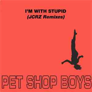 Pet Shop Boys - I'm With Stupid (JCRZ Remixes)