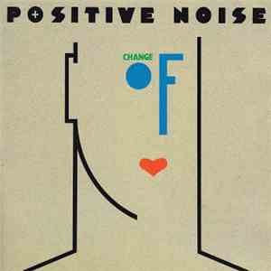 Positive Noise - Change Of Heart