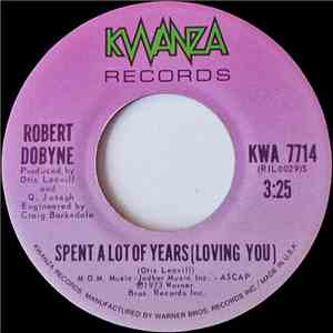 Robert Dobyne - Spent A Lot Of Years (Loving You)