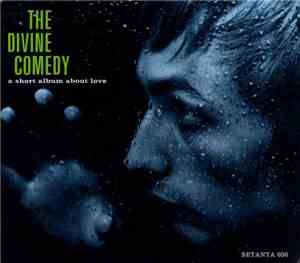 The Divine Comedy - A Short Album About Love