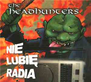 The Headhunters  - Nie Lubię Radia