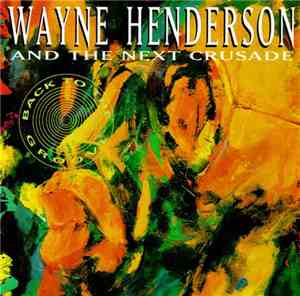 Wayne Henderson & Next Crusade - Back To The Groove