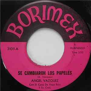 Angel Vazquez  - Se Cambiaron Los Papeles / Esa Mujer Es Mia