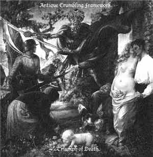Antique Crumbling Framework - Triumph Of Death