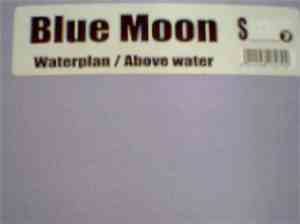 Blue Moon - Waterplan / Above Water