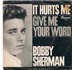 Bobby Sherman - It Hurts Me/ Give Me Your Word