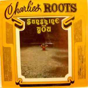 Charlies Roots - Sunshine And You