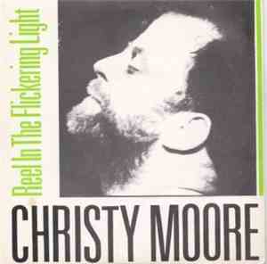 Christy Moore - Reel In The Flickering Light