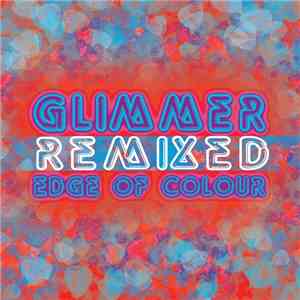 Edge Of Colour - Glimmer Remixed