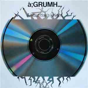 à;GRUMH... - A Hard Day's Knight