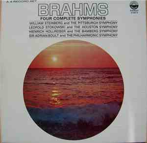 Johannes Brahms - William Steinberg And The Pittsburgh Symphony, Leopold Stokowski And The Houston Symphony, Hienrich Hollreiser And The Bamberg Symphony, Sir Adrian Boult And The Philharmonic Symphony - Four Complete Symphonies