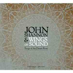 John Shannon And Wings Of Sound - Songs Of The Desert River
