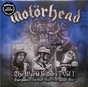 Motörhead - The Wörld Is Ours - Vol 1 (Everywhere Further Than Everyplace Else)