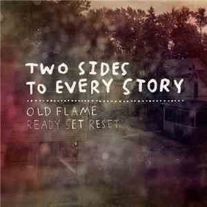 Old Flame / Ready Set Reset - Two Sides To Every Story