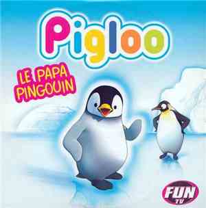 Pigloo - Le Papa Pingouin