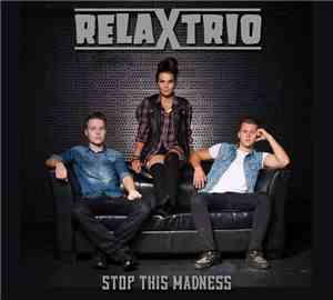 Relaxtrio - Stop This Madness