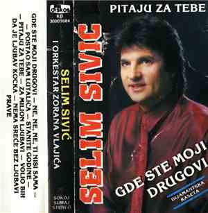 Selim Sivić, Orkestar Zorana Vlajića - Pitaju Za Tebe / Gde Ste Moji Drugovi