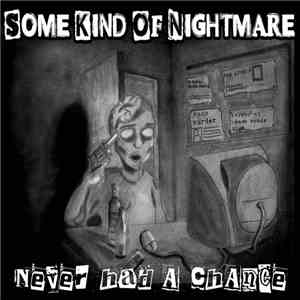 Some Kind Of Nightmare - Never Had A Chance