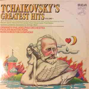 Tchaikovsky, Eugene Ormandy, The Philadelphia Orchestra, Arthur Fiedler, The Boston Pops Orchestra, Charles Munch, Boston Symphony - Tchaikovsky's Greatest Hits Volume 1