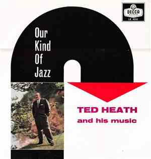 Ted Heath And His Music - Our Kind Of Jazz
