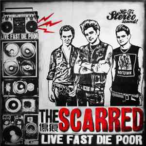 The Scarred - Live Fast Die Poor