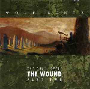 Wolf Lintz - The Grail Cycle: The Wound Part Two