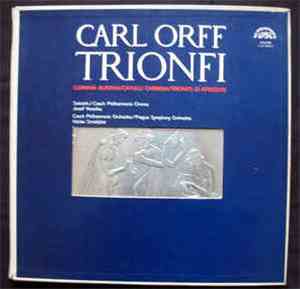 Carl Orff - Czech Philharmonic Chorus, Josef Veselka - Czech Philharmonic Orchestra / Prague Symphony Orchestra, Václav Smetáček - Trionfi