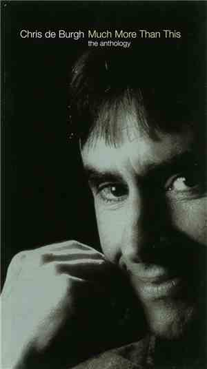 Chris de Burgh - Much More Than This (The Anthology)