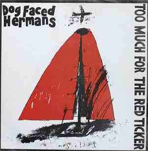 Dog Faced Hermans - Too Much For The Red Ticker