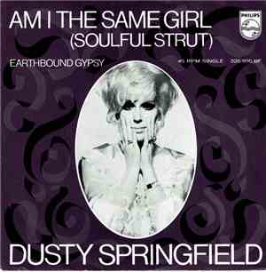 Dusty Springfield - Am I The Same Girl (Soulful Strut) / Earthbound Gypsy