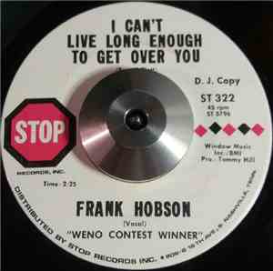 Frank Hobson - I Can't Live Long Enough To Get Over You / You Don't Love Me