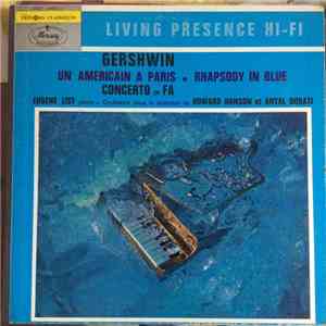 Gershwin - Eugene List, Howard Hanson, Antal Dorati - Un Américain A Paris - Rhapsody In Blue - Concerto En Fa