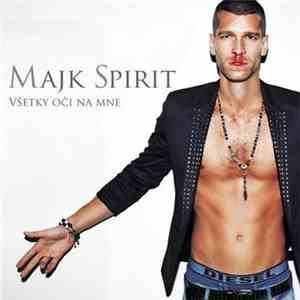 Majk Spirit - Všetky Oči Na Mne
