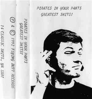 Pirates In Your Pants - Greatest Hits! A Pirates Anthology (1989-1992) Songs For Young Lubbers And Swashbucklers