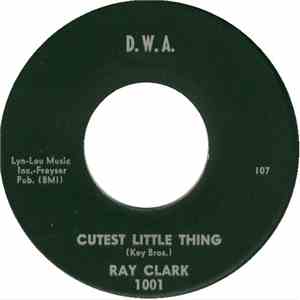 Ray Clark  - Cutest Little Thing / Here I Go