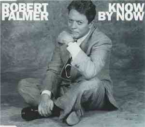 Robert Palmer - Know By Now
