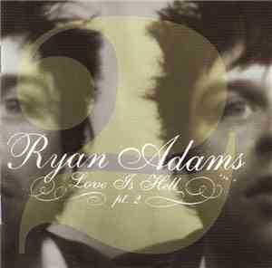Ryan Adams - Love Is Hell Pt. 2