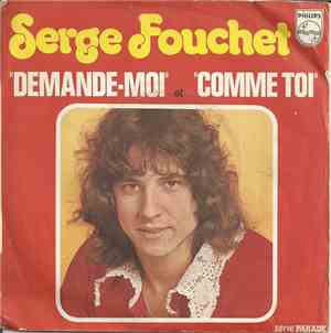 Serge Fouchet - Demande-Moi / Comme Toi
