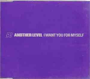 Another Level - I Want You For Myself