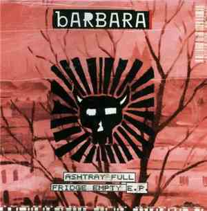Barbara  - Ashtray Full Fridge Empty