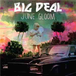Big Deal  - June Gloom