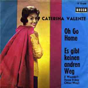 Caterina Valente - Oh Go Home / Es Gibt Keinen Andren Weg