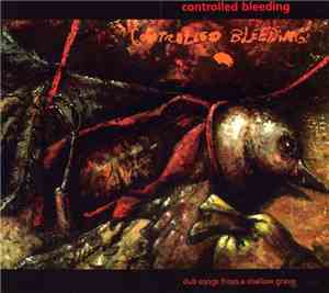 Controlled Bleeding - Dub Songs From A Shallow Grave