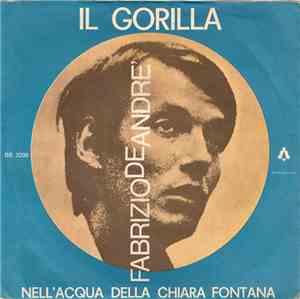 Fabrizio De Andre' - Il Gorilla / Nell'Acqua Della Chiara Fontana