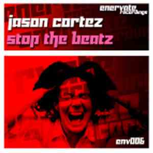 Jason Cortez - Stop The Beatz