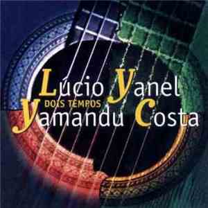Lúcio Yanel & Yamandu Costa - Dois Tempos
