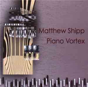 Matthew Shipp - Piano Vortex