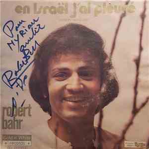 Robert Yosef Bahr - En Israel J'ai Pleuré