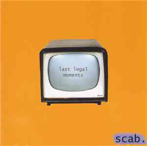 Scab - Last Legal Moments